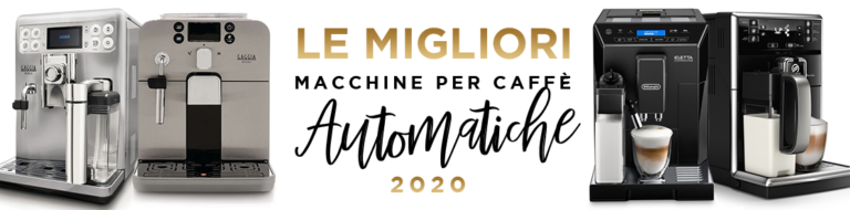 LE MIGLIORI MACCHINE DA CAFFÈ AUTOMATICHE DEL 2020